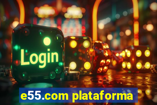 e55.com plataforma